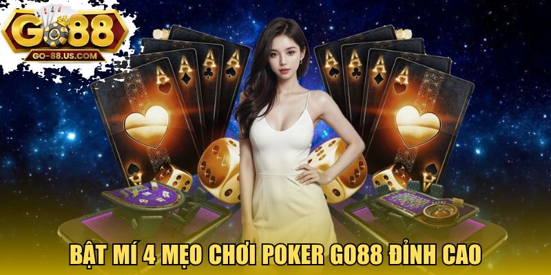 Bật mí 4 mẹo chơi Poker GO88 đỉnh cao