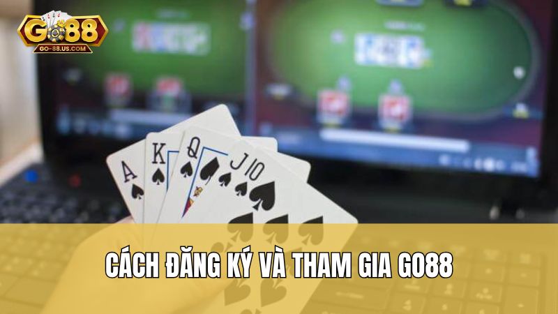 Cách đăng ký và tham gia Go88