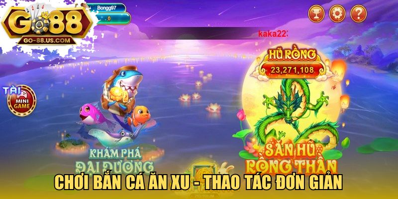 Chơi bắn cá ăn xu - Thao tác đơn giản