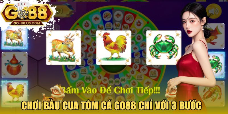 Chơi bầu cua tôm cá GO88 chỉ với 3 bước