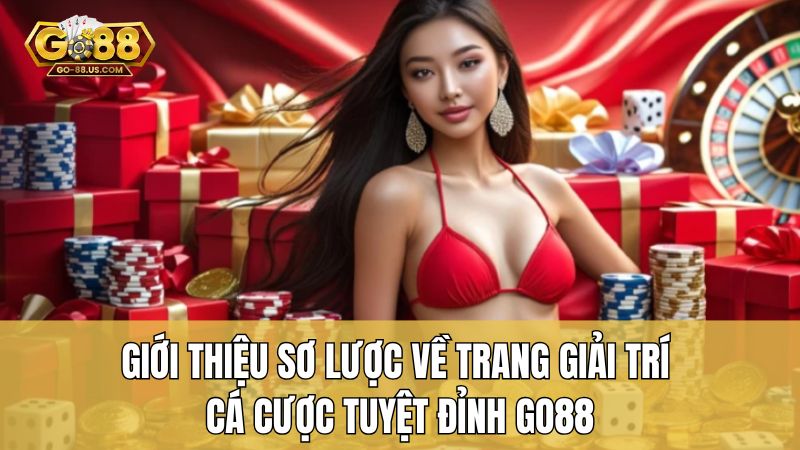 Giới thiệu sơ lược về trang giải trí cá cược tuyệt đỉnh Go88