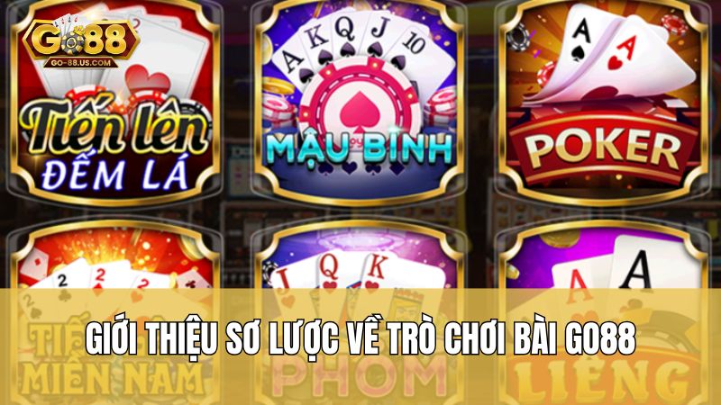 Giới thiệu sơ lược về trò chơi bài Go88