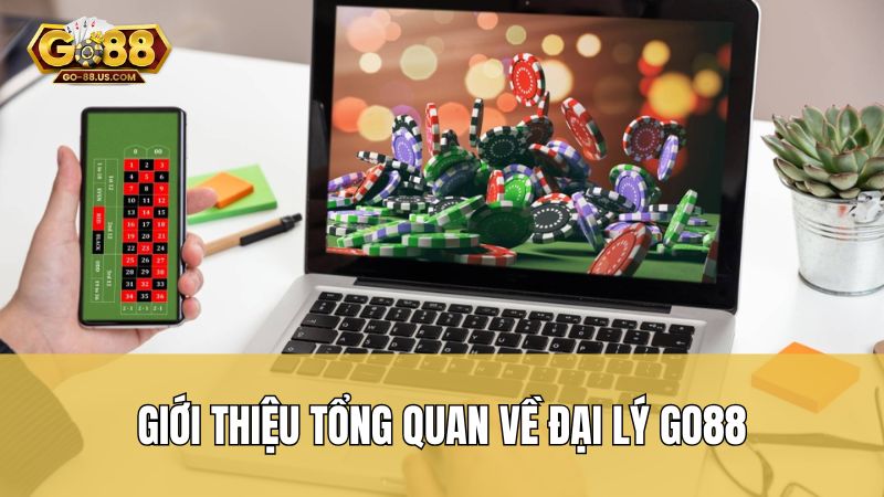 Giới thiệu tổng quan về đại lý Go88