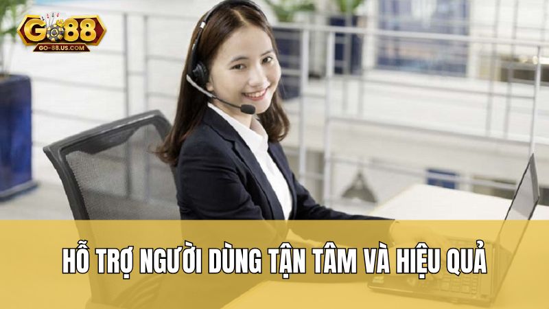 Hỗ trợ người dùng tận tâm và hiệu quả
