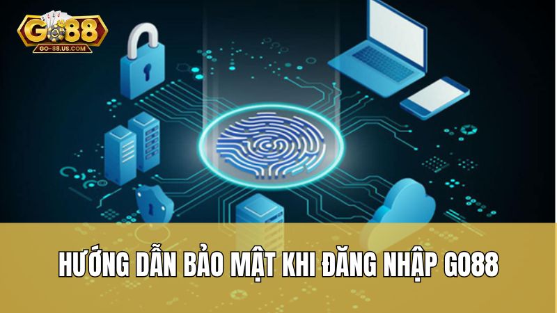 Hướng dẫn bảo mật khi đăng nhập Go88