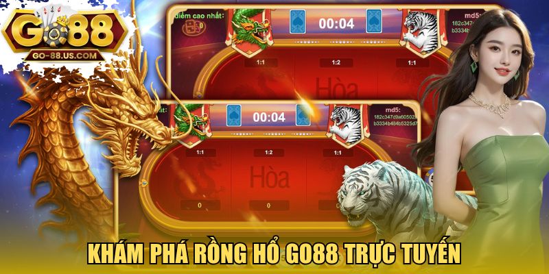 Khám phá Rồng Hổ GO88 trực tuyến