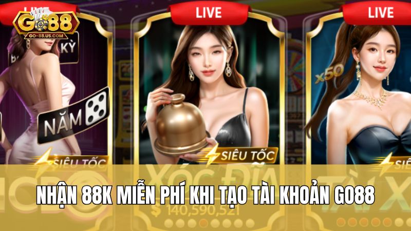Nhận 88K miễn phí khi tạo tài khoản Go88