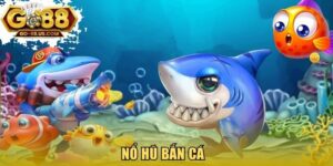 Nổ hũ bắn cá 