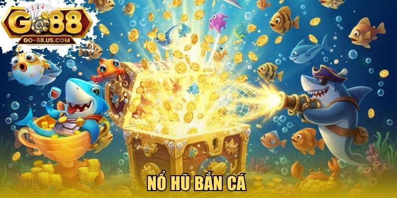 Nổ hũ bắn cá