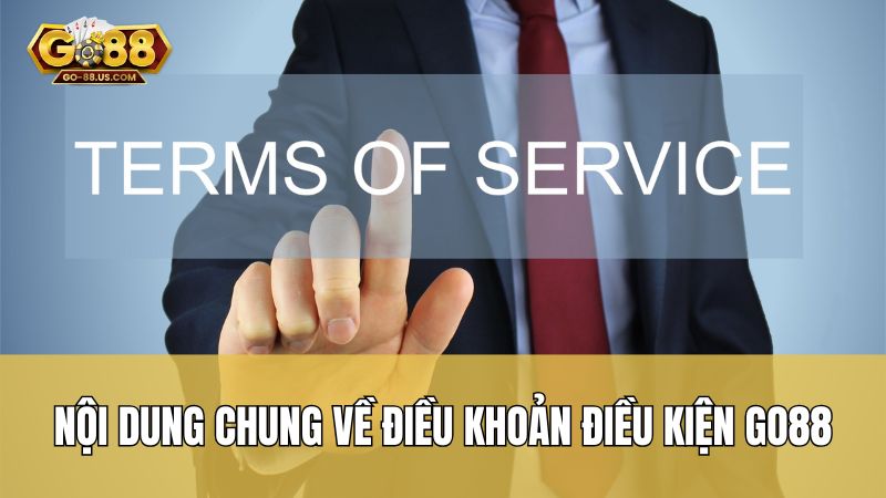 Nội dung chung về điều khoản điều kiện Go88