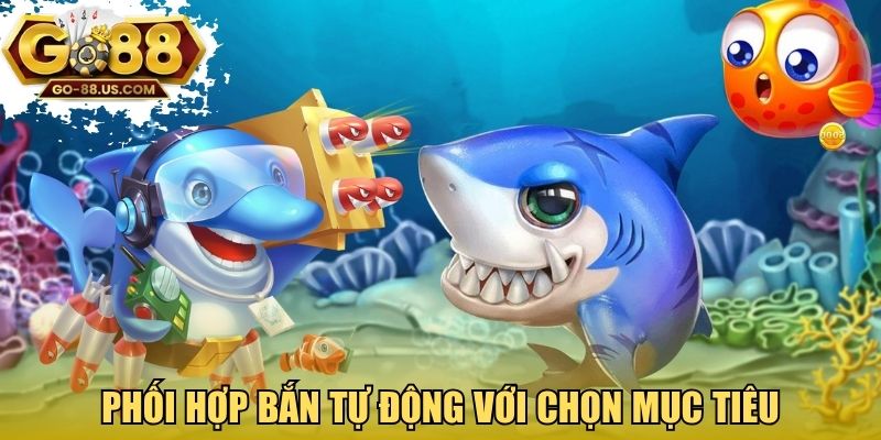Phối hợp bắn tự động với chọn mục tiêu