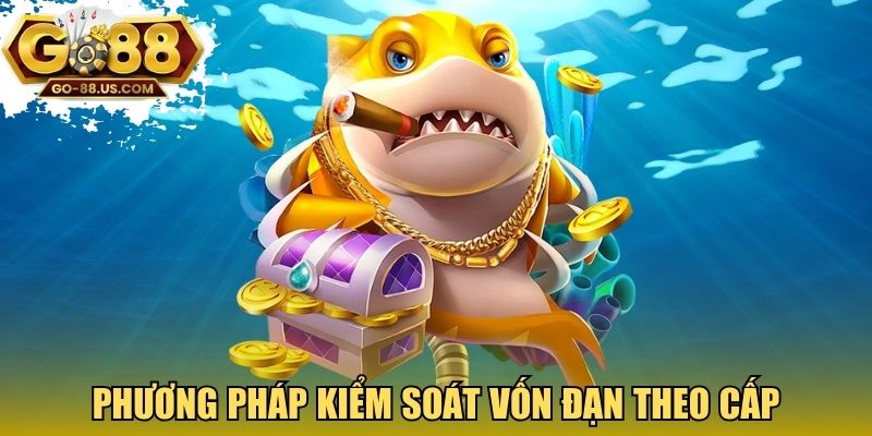 Phương pháp kiểm soát vốn đạn theo cấp