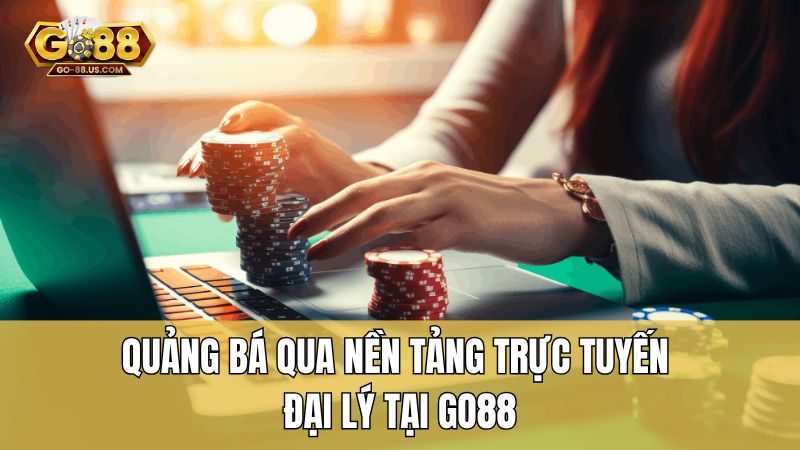 Quảng bá qua nền tảng trực tuyến đại lý tại Go88