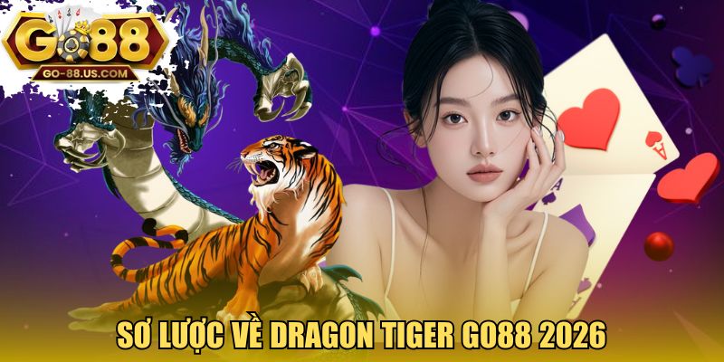 Sơ lược về Dragon Tiger GO88 2026