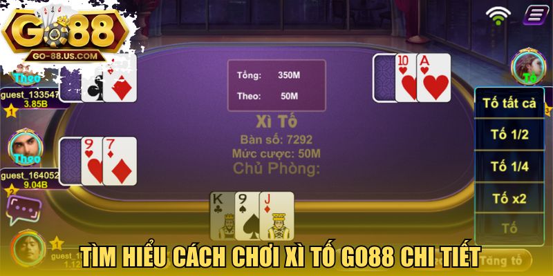 Tìm hiểu cách chơi xì tố GO88 chi tiết