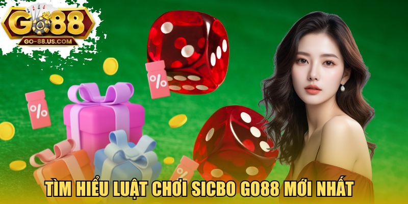 Tìm hiểu luật chơi Sicbo GO88 mới nhất
