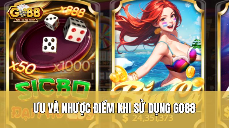 Ưu và nhược điểm khi sử dụng Go88